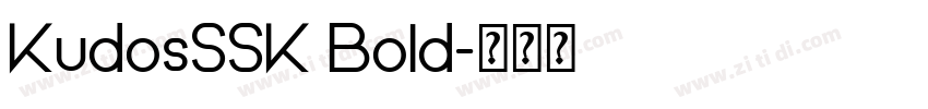 KudosSSK Bold字体转换 KudosSSK Bold字体转换
